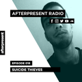 Afterpresent Radio Episode 018 | Suicide Thieves