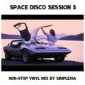 Space Disco Session 3 - Non-Stop Vinyl Mix by Simplexia