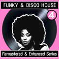 Funky & Disco House [Remastered & Enhanced Series] #4