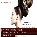 SAINT-TROPEZ DEEP & SOULFUL HOUSE Episode 9. Mixed by Dj NIKO SAINT TROPEZ