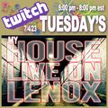 TWITCH Tuesday's My HOUSE LIVE ON LENOX July 4th 23