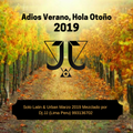 ADIOS VERANO, HOLA OTOÑO 2019 Mixed by Dj JJ