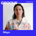 Groove Podcast 368 - Mayo