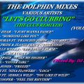 THE DOLPHIN MIXES - VARIOUS ARTISTS - ''LET'S GO CLUBBING'' (THE CLUB REMIXES)(VOLUME 3)