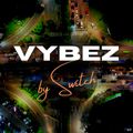 Vybez By Switch 015 | Afrobeats | Afro Bashment | Libianca | Bayanni | Ruger | WSTRN | NSG |