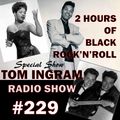 Tom Ingram Radio Show #229 - Black Rock'n'Roll Special