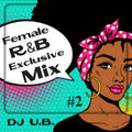 Female R&B Exclusive Mix # 2 (Clean) # 2018
