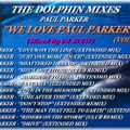 THE DOLPHIN MIXES - PAUL PARKER - ''WE LOVE PAUL PARKER'' (VOLUME 2)