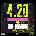 Big Bamboo Mighty Family - 420 Mix - (Reggae/ Hip Hop/ Dancehall)