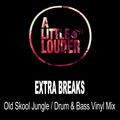 Extra Breaks - A Little LOUDER - Old Skool Jungle/Drum & Bass Vinyl Mix