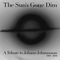 The Sun's Gone Dim - A Tribute to Johann Johannsson