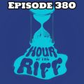 Hour Of The Riff - Episode 380