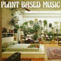 #45 PLANT BASED MUSIC