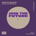 Dare To Believe: Join The Future Special: 12th December '19