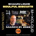 [﻿﻿﻿﻿﻿﻿﻿﻿﻿Listen Again﻿﻿﻿﻿﻿﻿﻿﻿﻿]﻿﻿﻿﻿﻿﻿﻿﻿ *SOULFUL BISCUITS* w Shaun Louis March 21 2022