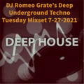 DJ Romeo Grate’s Deep Underground Techno Tuesday Mix 7-27-2021 (Deep Underground Techno House!)