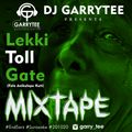 LEKKI TOLL GATE MIXTAPE BY DJ GARRYTEE (MASTER BLASTER)