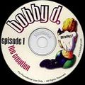 Bobby D - Episode 1 The Creation
