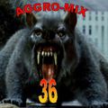 Aggro-Mix 36: Industrial, Power Noise, Dark Electro, Harsh EBM, Rhythmic Noise, Aggrotech, Cyber