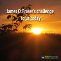 James O. Fraser's Challenge to us today
