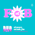SUB FM - FOB Show 16th B-Day Bash - 11 08 2022