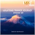 OM Project - Uplifting Trance Journey #129 [1Mix Radio]