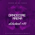 Dancecore Arena Oldschool #18 (mixed by Dj Fen!x)