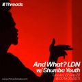 And What? LDN w/ Shumba Youth - 22-Sep-20