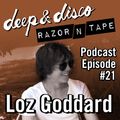 The Deep&Disco / Razor-N-Tape Podcast - Episode #21: Loz Goddard