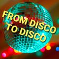 FROM DISCO TO DISCO