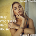 Deep - Progressive  - Hard (Volume 1 2017) by Dazwell