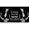 Aaliyah | This Is RNB @DJASTONISH
