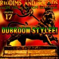 Riddims and Sounds Chapter 17: Dubroom Stylee!  (some old, most new, and much (yet) unreleased!)