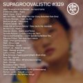 SupaGroovalistic #329 w/ Yaeji, Four Tet, Forest Law, El Michels Affair, Nicola Cruz, Chicano Batman