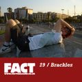 FACT Mix 29: Brackles