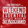 The Mashup Weekend Essentials April 2022 Mixed By So Acclaimed