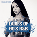 #CBWEEKLY 2.0 - Ladies of 90s R&B - Follow @DJCEEB_ On Instagram