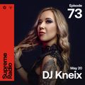 Supreme Radio EP 073 - DJ KNEIX