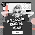 A Bachata State Of Mind Vol 2 - Sensual, Urban