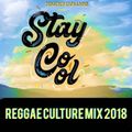 Stay Cool Reggae Culture Mix 2018