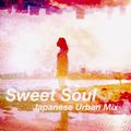Sweet Soul  -Japanese Urban Mix-