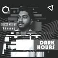Dark Hours | EP 009 | Guest mix by Viraaj