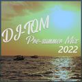 DJ-TQM - 2022 Pre-Summer Mix