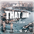 DJ SILKY D Presents THAT JAM VOL 17 (SOUNDS OF THE UK)