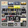 THE EDGE OF THE 80'S : 8