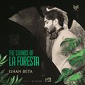 THE SOUNDS OF LA FORESTA EP39 - ISHAN BETA