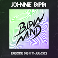 Johnnie Pappa - Blow Your Mind EP016 (11-July-2022)