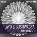 UNPLUGGED by Layo & Bushwacka!