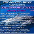 THE DOLPHIN MIXES - VARIOUS ARTISTS - ''REQUESTS MIX N' MATCH'' (VOLUME 1)