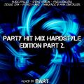 Party Hit Mix Hardstyle Edition Part 2. mixed by BART (2021)